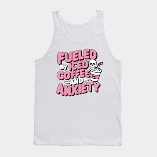 Fueled by Iced Coffee and Anxiety Sarcasm Tank Top